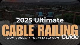 2025 Ultimate Cable Railing Guide: From Concept to Installation